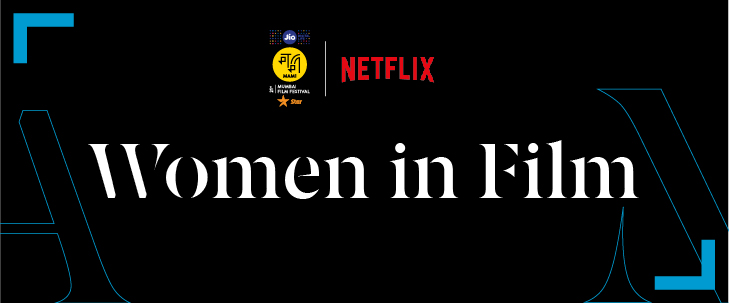 Netflix and Jio MAMI 21st Mumbai Film Festival with Star celebrate Women in Entertainment “Our stories just don’t work without women”, says Netflix